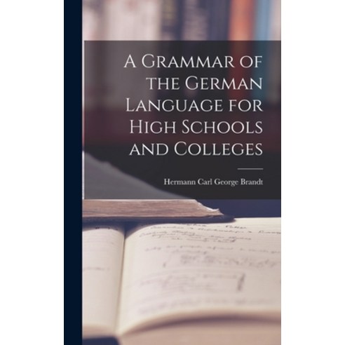 (영문도서) A Grammar of the German Language for High Schools and Colleges Hardcover, Legare Street Press, English, 9781018918068