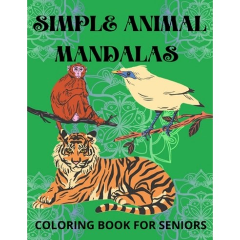 Coloring Book For Seniors: Easy Patterns Animal Mandalas For Adults Seniors With Dementia Relaxati... Paperback, Independently Published, English, 9798589957075