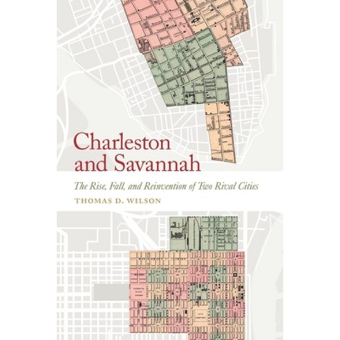 (영문도서) Charleston and Savannah: The Rise Fall and Reinvention of Two Rival Cities Paperback, University of Georgia Press, English, 9780820363196