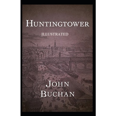 Huntingtower Illustrated Paperback, Independently Published, English, 9798748134736