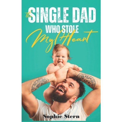 (영문도서) The Single Dad Who Stole My Heart Paperback, Independently Published, English, 9798535732732
