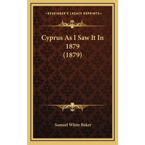 Cyprus As I Saw It In 1879 (1879) Hardcover, Kessinger Publishing