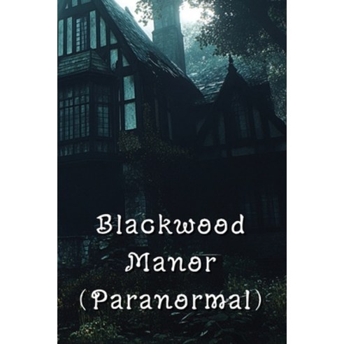 (영문도서) Blackwood Manor (Paranormal) Paperback, Samantha Allen, English, 9798348281137