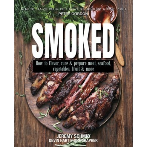 (영문도서) Smoked: How to Flavor Cure and Prepare Meat Seafood Vegetables Fruit and More Paperback, New Holland Publishers, English, 9781760793784