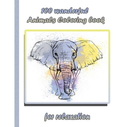 100 wanderful Animals Coloring book for relaxation: An Adult Coloring Book with Lions Elephants Ow... Paperback, Independently Published, English, 9798732275254