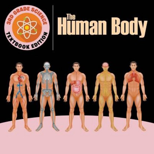 3rd Grade Science: The Human Body - Textbook Edition Paperback, Baby Professor, English, 9781682809471