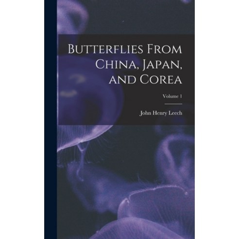 (영문도서) Butterflies From China Japan and Corea; Volume 1 Hardcover, Legare Street Press, English, 9781016408806