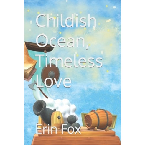 (영문도서) Childish Ocean Timeless Love Paperback, Independently Published, English, 9798729429196