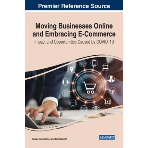 (영문도서) Moving Businesses Online and Embracing E-Commerce: Impact and Opportunities Caused by COVID-19 Hardcover, Business Science Reference, English, 9781799882947