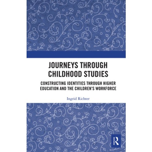 Journeys Through Childhood Studies: Constructing Identities Through Higher Education and the Childre... Paperback, Routledge, English, 9781032091129