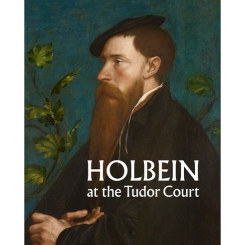 (영문도서) Holbein at the Tudor Court Hardcover, Royal Collection Trust, English, 9781909741874
