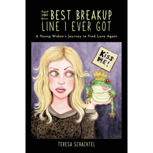 (영문도서) The Best Breakup Line I Ever Got: A Young Widow''s Journey to Find Love Again Paperback, Teresa Schachtel, English, 9780578908793