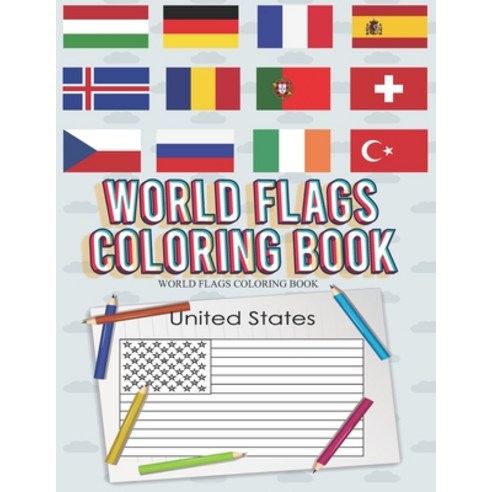World Flags Coloring Book: A great geography gift for kids and adults Learn and Color all countries ... Paperback, Independently Published, English, 9798560128432