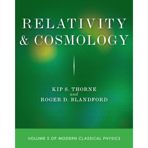 Relativity and Cosmology:Volume 5 of Modern Classical Physics, Princeton University Press, English, 9780691207391