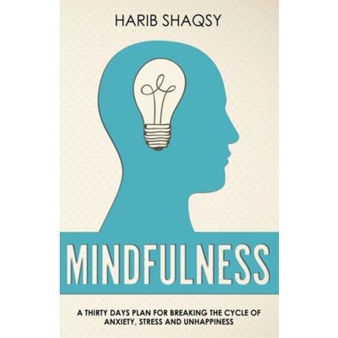 (영문도서) Mindfulness: A Thirty Days Plan for Breaking the Cycle of Anxiety and Stress Paperback, Harib, English, 9781999639914