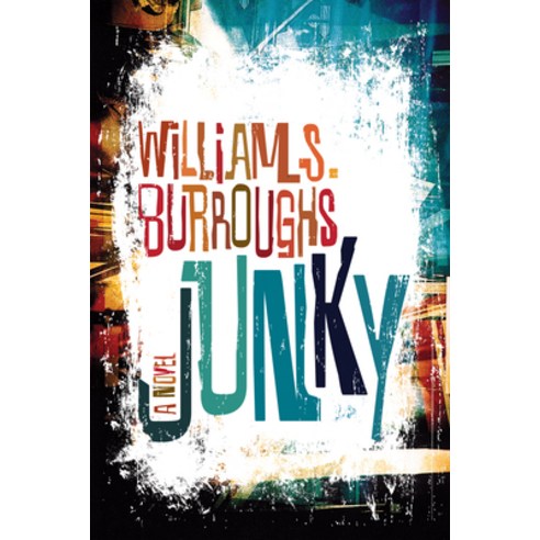(영문도서) Junky: The Definitive Text of Junk Paperback, Grove Press, English, 9780802120427
