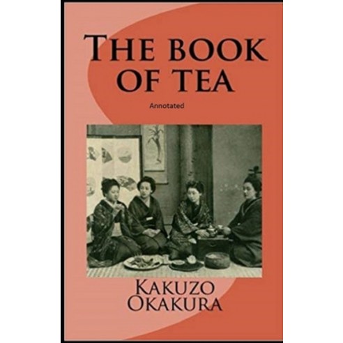 The Book of Tea annotated Paperback, Independently Published, English, 9798732977585