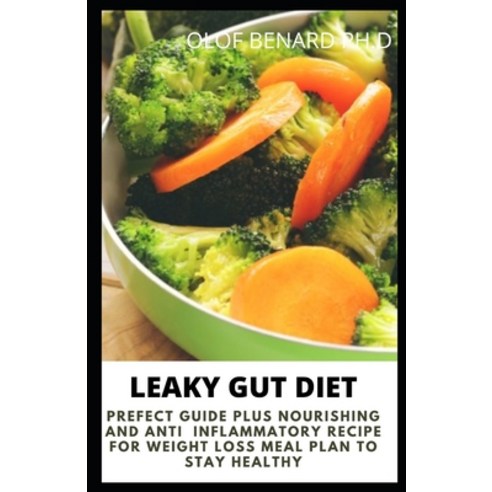 Leaky Gut Diet: comprehensive guide the Leaky Gut Diet the fodmap Made Easy - Simple Solutions for I... Paperback, Independently Published