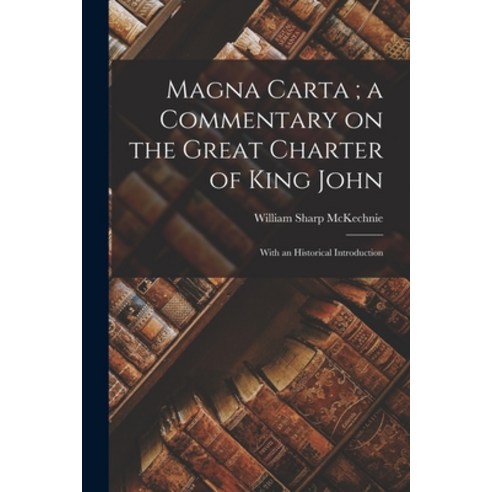 (영문도서) Magna Carta; a Commentary on the Great Charter of King John: With an Historical Introduction Paperback, Legare Street Press, English, 9781015608368