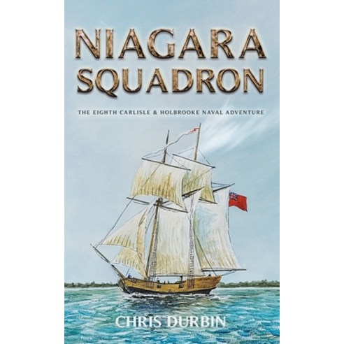 (영문도서) Niagara Squadron: The Eighth Carlisle & Holbrooke Naval Adventure Paperback, Independently Published, English, 9798697713976