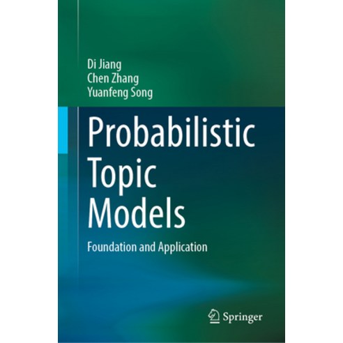 (영문도서) Probabilistic Topic Models: Foundation and Application Hardcover, Springer, English, 9789819924301