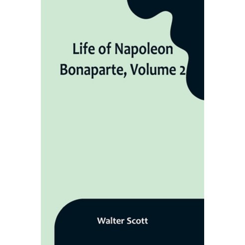 (영문도서) Life of Napoleon Bonaparte Volume 2 Paperback, Alpha Edition, English, 9789356899667
