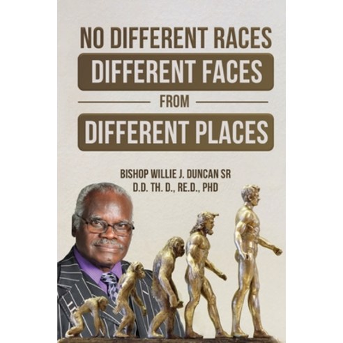(영문도서) No Different Races Different Faces from Different Places: The Earth Divided Peleg / Division... Paperback, Dr Willie Duncan, English, 9781778390104