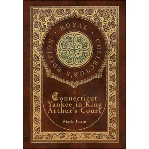 (영문도서) A Connecticut Yankee in King Arthur''s Court (Royal Collector''s Edition) (Case Laminate Hardco... Hardcover, Royal Classics, English, 9781774765180