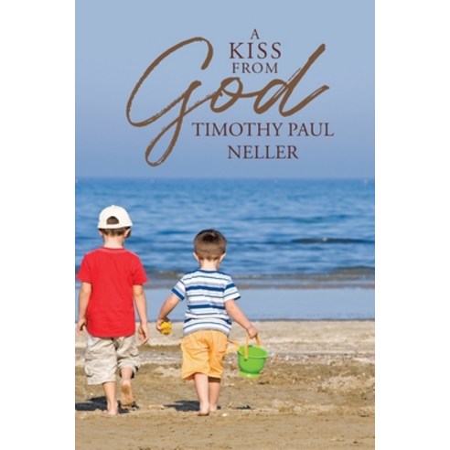 A Kiss from God Paperback, Christian Faith Publishing, Inc