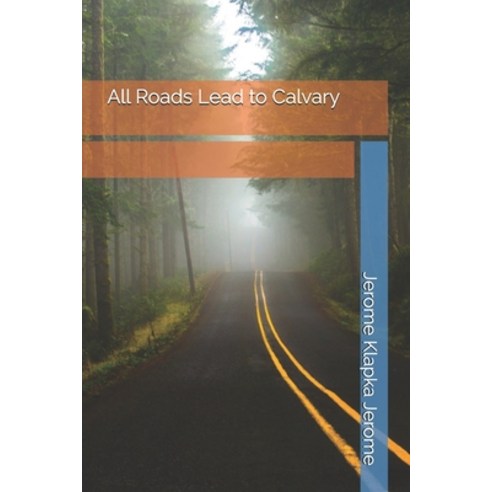 All Roads Lead to Calvary Paperback, Independently Published, English, 9798700240048