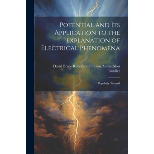 (영문도서) Potential and Its Application to the Explanation of Electrical Phenomena: Popularly Treated Paperback, Legare Street Press, English, 9781022102170