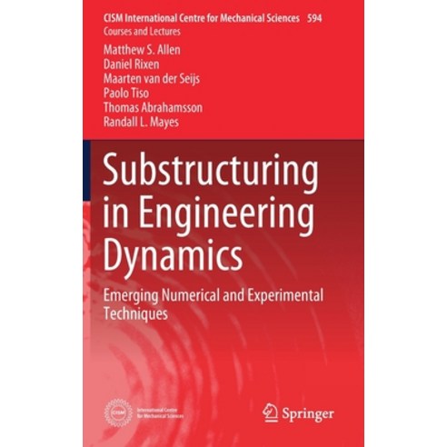 (영문도서) Substructuring in Engineering Dynamics: Emerging Numerical and Experimental Techniques Hardcover, Springer, English, 9783030255312