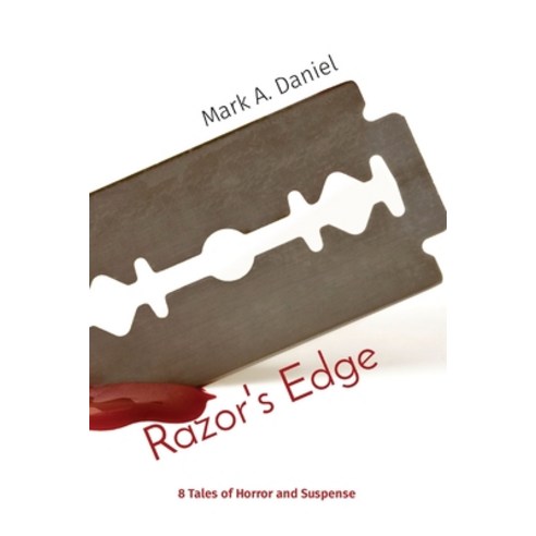 (영문도서) Razor''s Edge: 8 Tales of Horror and Suspense Paperback, Mark A. Daniel, English, 9781088165171
