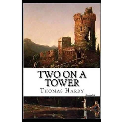 Two on a Tower Annotated Paperback, Independently Published, English, 9798704194729