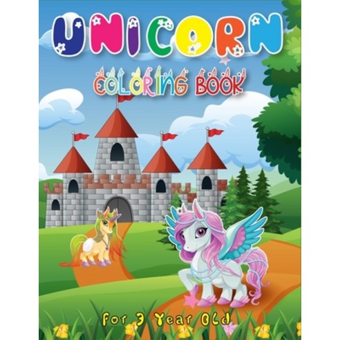 Unicorn Coloring Book for 3 Year Old: Best A Fun and Educational Children''s Workbook for Unicorn Col... Paperback, Independently Published