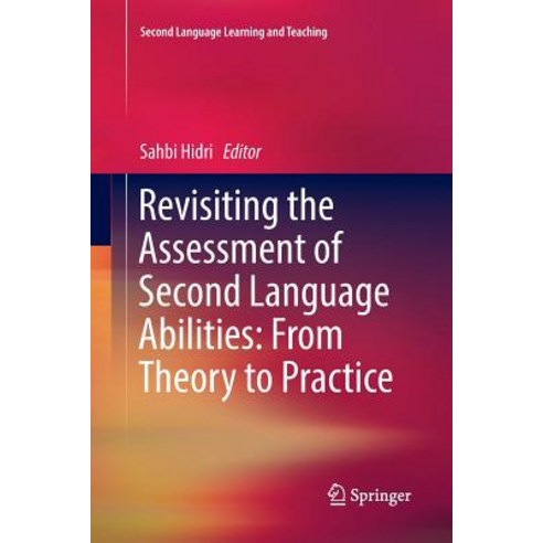 (영문도서) Revisiting the Assessment of Second Language Abilities: From Theory to Practice Paperback, Springer, English, 9783319874197