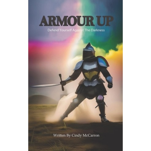 (영문도서) Armour Up: Defend Yourself Against The Darkness Paperback, Independently Published, English, 9798877882485