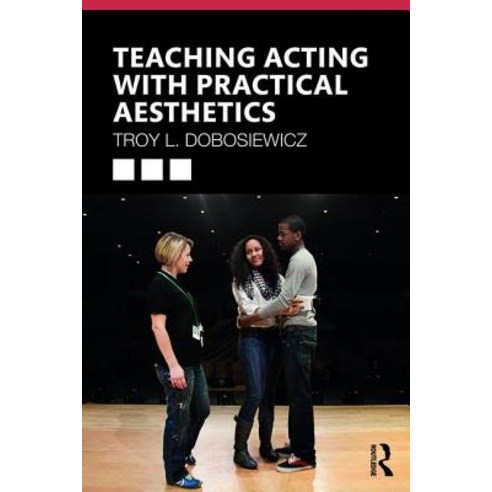 Teaching Acting with Practical Aesthetics Paperback, Routledge