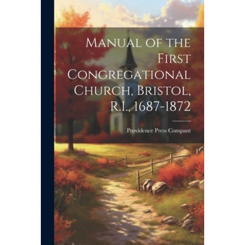 (영문도서) Manual of the First Congregational Church Bristol R.I. 1687-1872 Paperback, Legare Street Press, English, 9781022681736