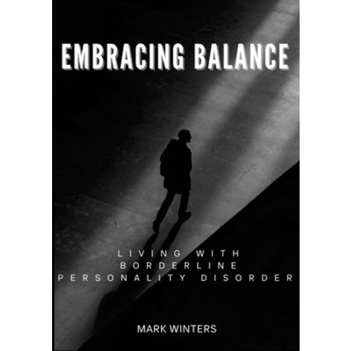 (영문도서) Embracing Balance: Living Well with Borderline Personality Disorder Paperback, Lulu.com, English, 9781445274010