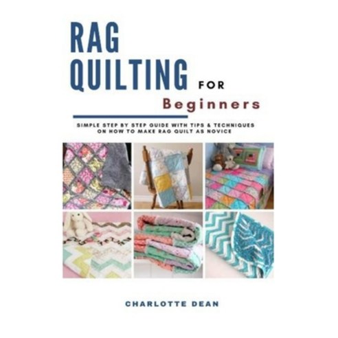 (영문도서) Rag Quilting for Beginners: Simple Step by Step Guide with Tips & Techniques on How to Make R... Paperback, Independently Published, English, 9798528190068