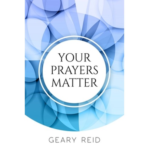 (영문도서) Your Prayers Matter: Your Prayers Matter examines how effective prayer helps believers accomp... Paperback, Reid''s Learning Institute a..., English, 9789768305282