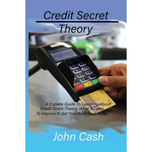 Credit Secret Theory: a complete guide to learning about credit score theory what it takes to impro... Paperback, Credit Score Academy, English, 9781801685542