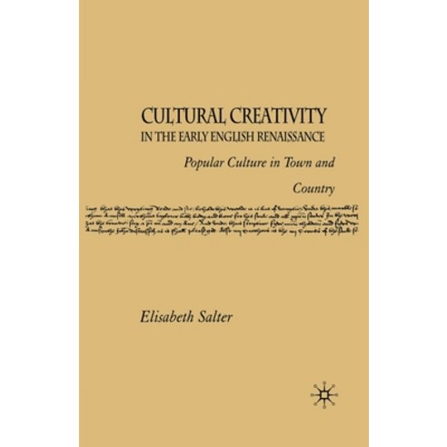 (영문도서) Cultural Creativity in the Early English Renaissance: Popular Culture in Town and Country Paperback, Palgrave MacMillan, 9781349543281