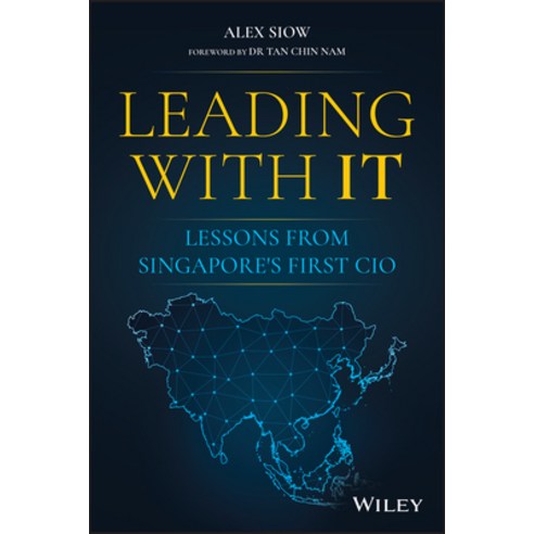 Leading with It: Lessons from Singapore''s First CIO Hardcover, Wiley, English, 9781119797401