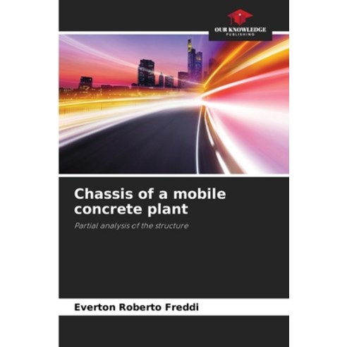 (영문도서) Chassis of a mobile concrete plant Paperback, Our Knowledge Publishing, English, 9786205925355
