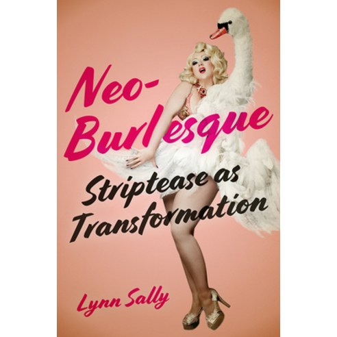 (영문도서) Neo-Burlesque: Striptease as Transformation Paperback, Rutgers University Press, English, 9781978828087