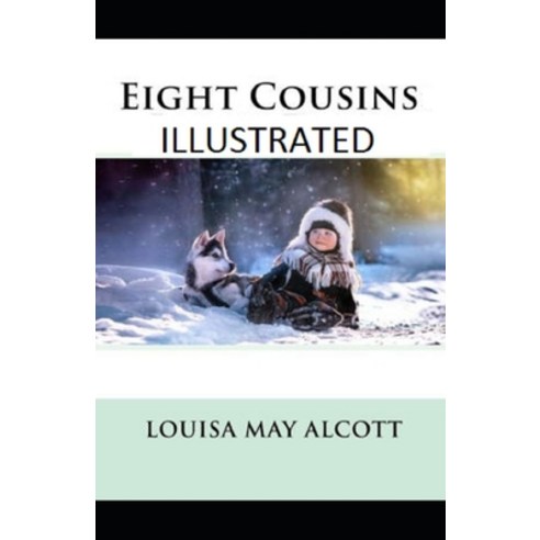 Eight Cousins Illustrated Paperback, Independently Published