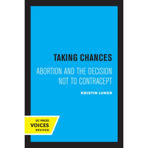 (영문도서) Taking Chances: Abortion and the Decision Not to Contracept Paperback, University of California Press, English, 9780520310490