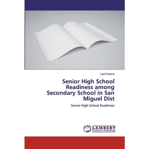 Senior High School Readiness among Secondary School in San Miguel Dist Paperback, LAP Lambert Academic Publishing
